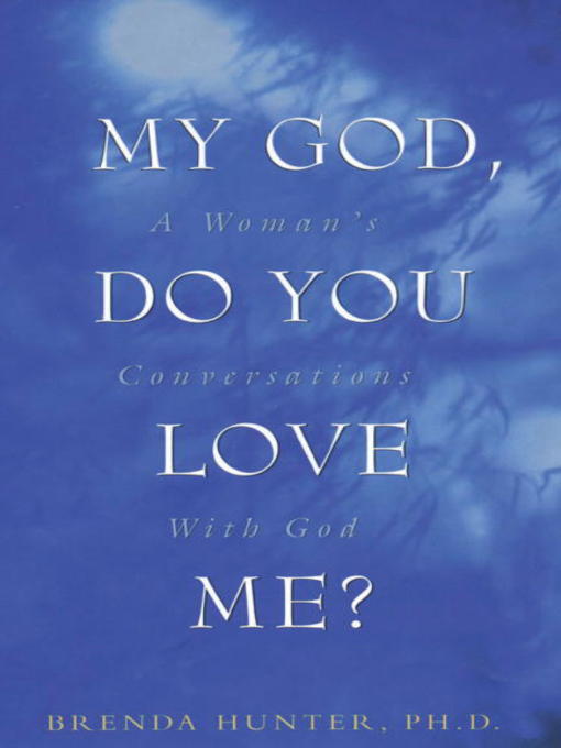 Title details for My God, Do You Love Me? by Brenda Hunter - Available